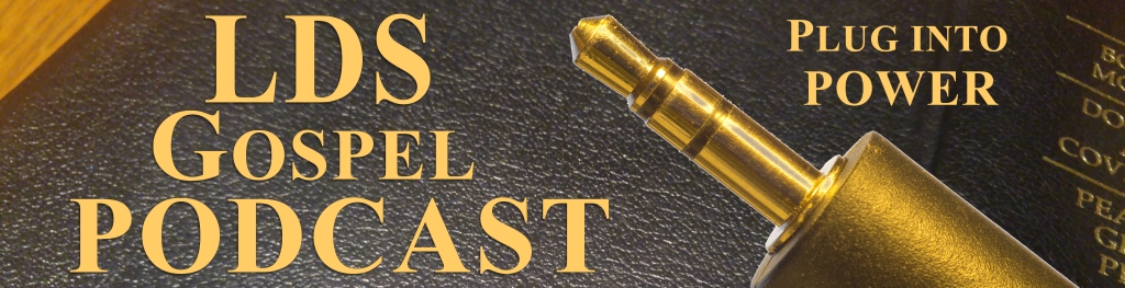 LDS Gospel Podcast