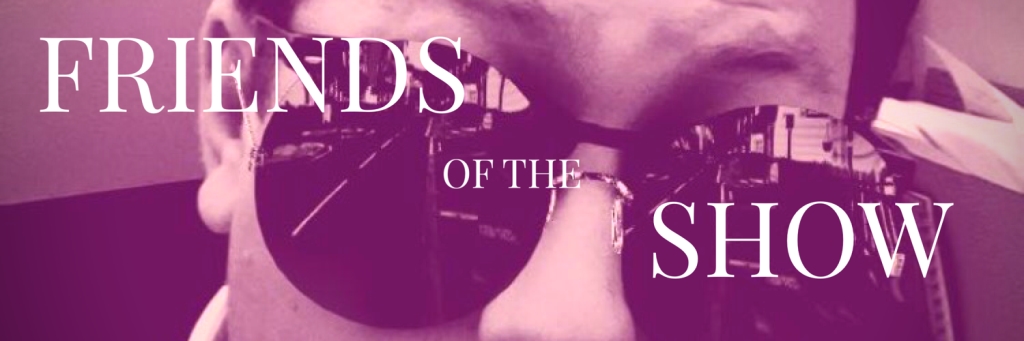 Friends of the Show