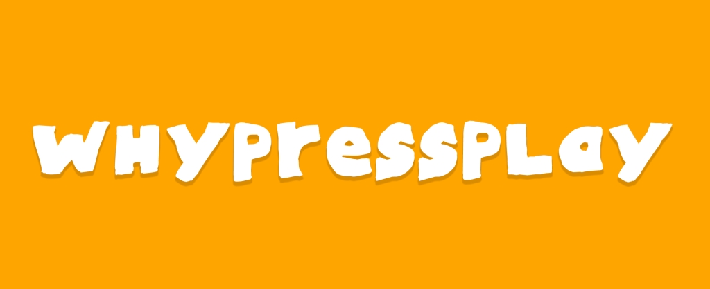 Why Press Play
