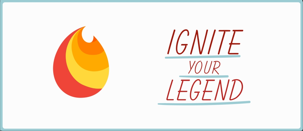 Ignite your Legend