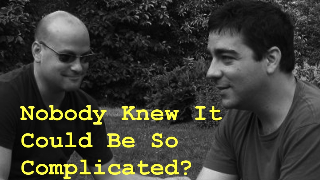 Nobody Knew It Could Be So Complicated?