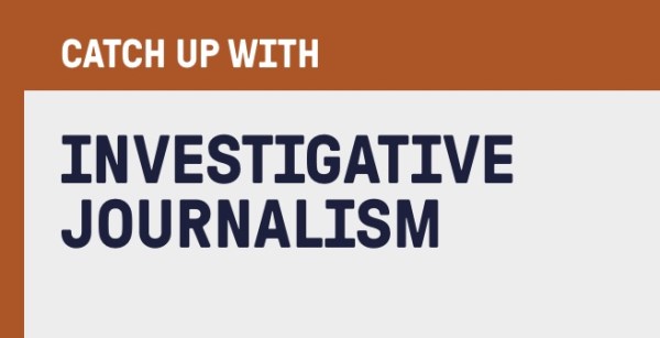 Catch Up with Investigative Journalism
