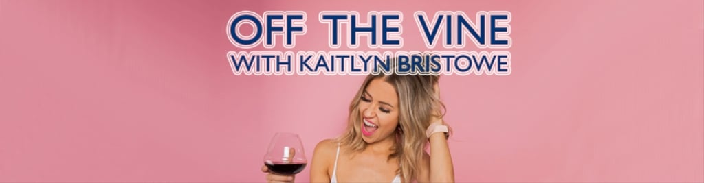 Off The Vine with Kaitlyn Bristowe