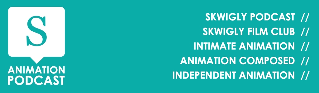 Animation Podcasts | Skwigly