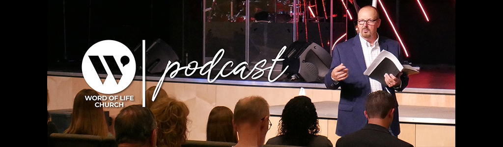 Word of Life Church Podcast
