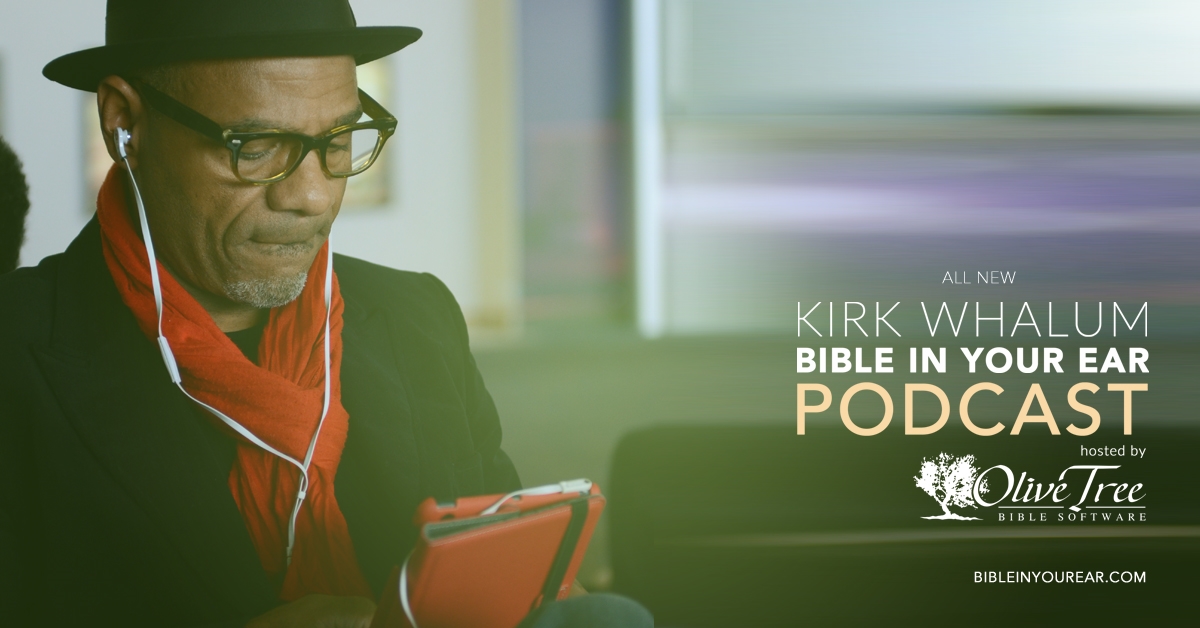 Bible In Your Ear Daily Podcast with Kirk Whalum - Hosted by Olive Tree Bible Software