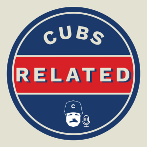 Cubs Related: A Chicago Cubs Podcast