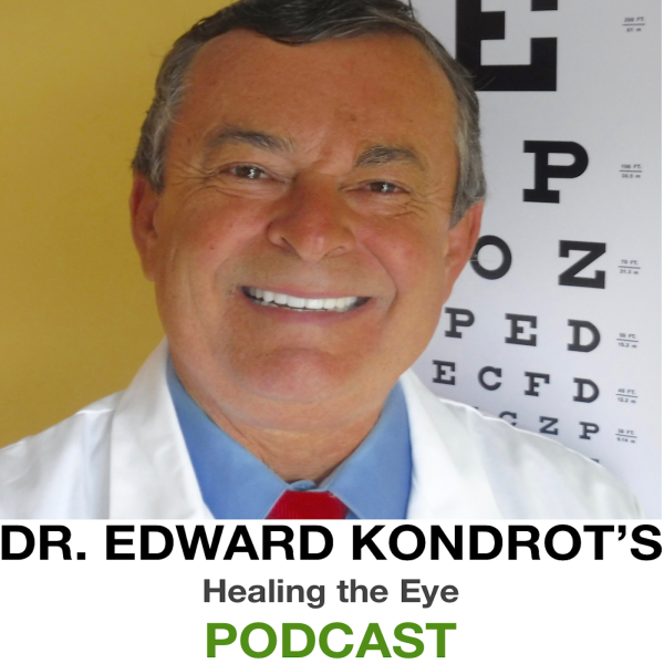 Dr. Kondrot's Healing the Eye Podcast Listen to Podcasts On Demand
