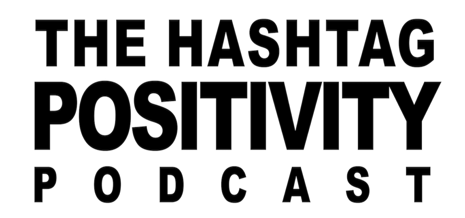 The Hashtag Positivity Podcast