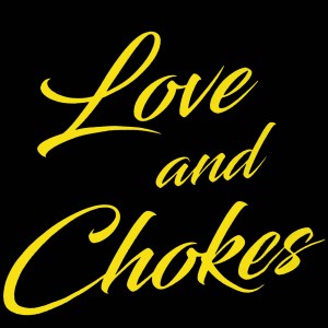 Love and Chokes Episode 310: The Goat Speaks