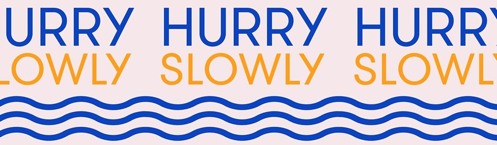 Hurry Slowly