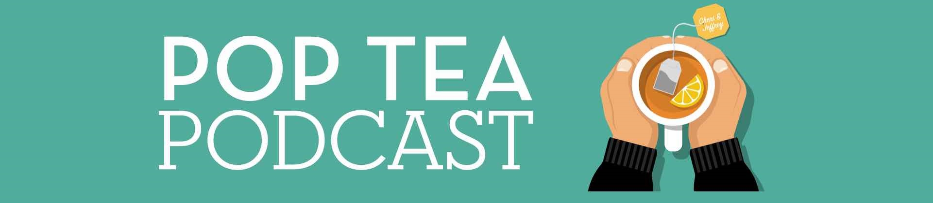 Pop Tea Podcast