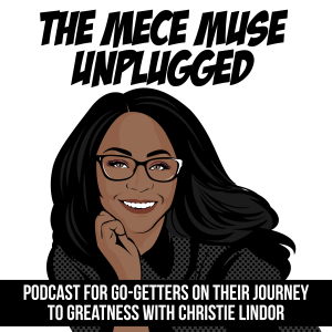 The MECE Muse Unplugged Podcast - Empowering Go-Getters on Their Journey to Greatness-logo