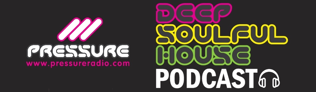 Pressure Radio Deep Soulful house latest podcasts