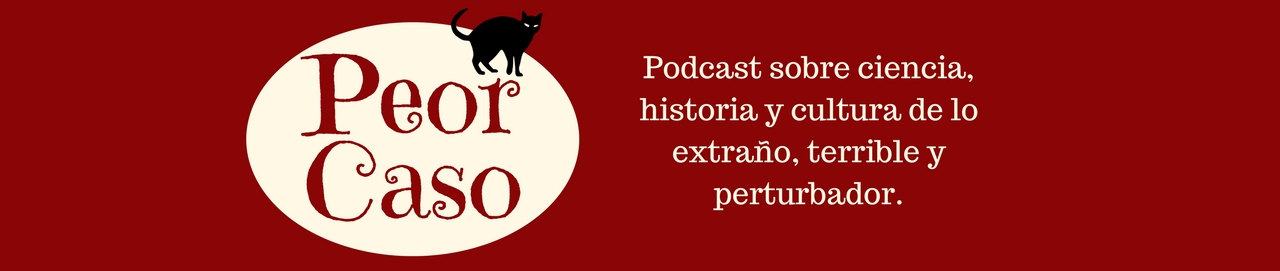 Peor Caso - Ciencia, Historia, Cultura, Horror y Ficción en Español