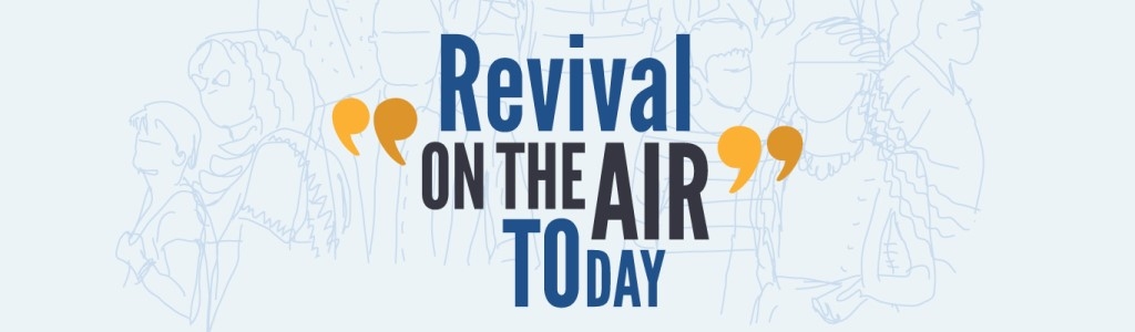 Revival On The Air Today