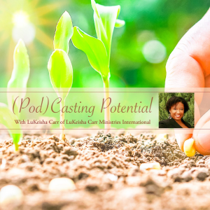 (Pod)Casting Potential Hosted By LuKeisha Carr-logo