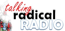 Talking Radical Radio