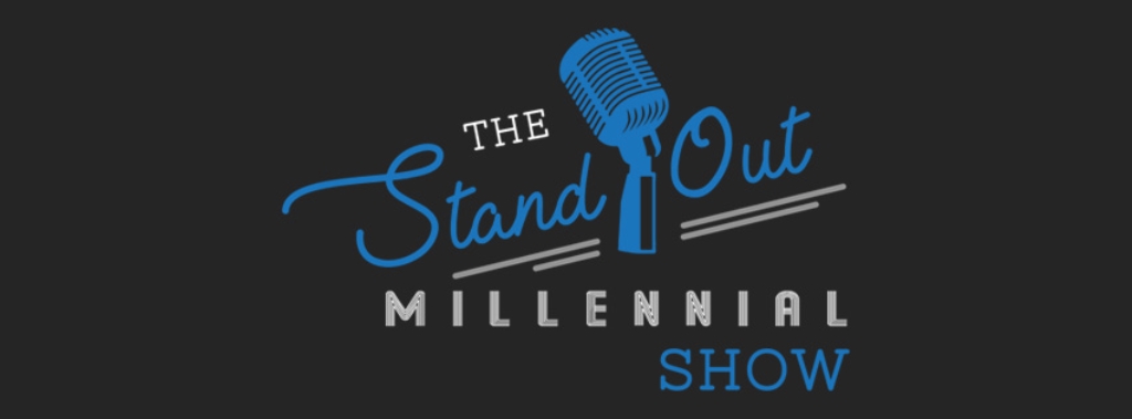 The Standout Millennial Show: Entrepreneurship | Leadership | Culture