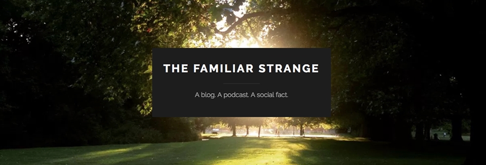 The Familiar Strange