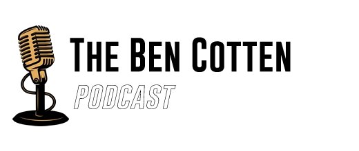 The Ben Cotten Podcast