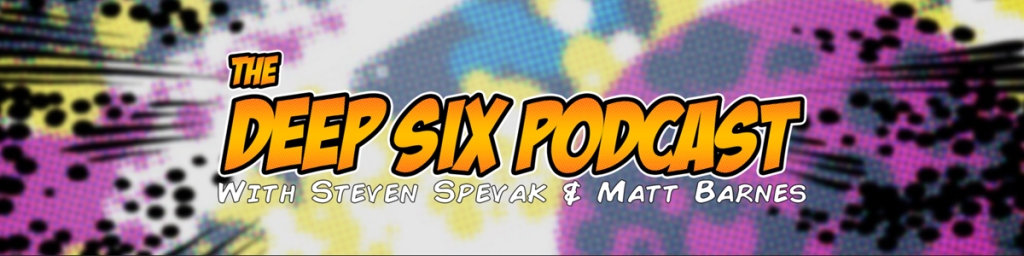 The Deep Six Podcast