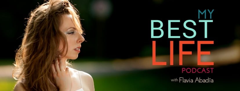 My Best Life Podcast with Flavia Abadia
