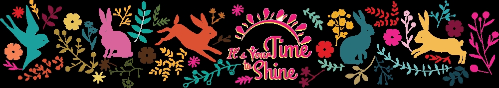 It's Your Time To Shine