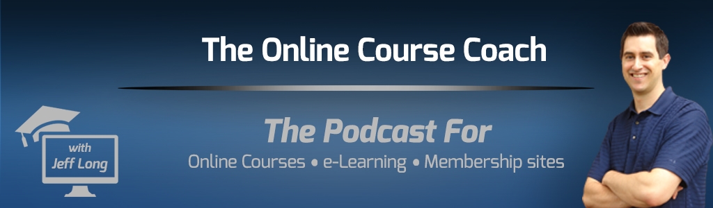 The Online Course Coach Podcast | Tips & Interviews on How to Create Online Courses, eLearning, Video Training & Membership Sites