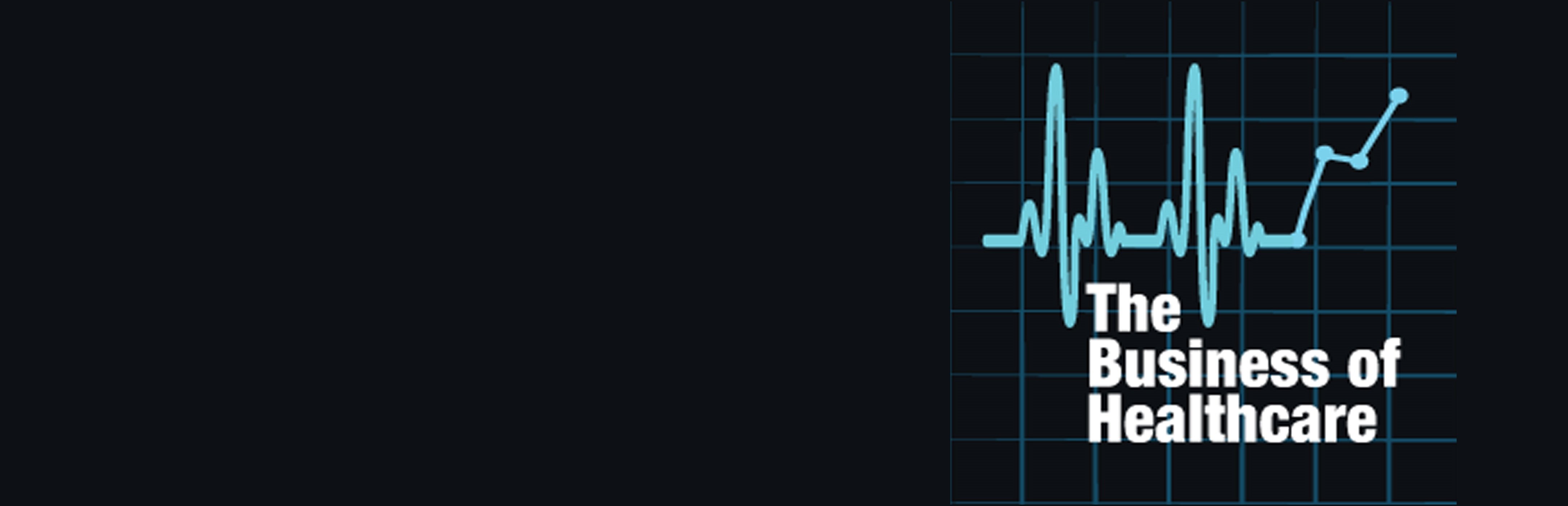 The Business of Healthcare Podcast