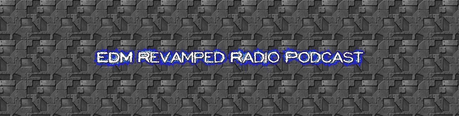 EDM Revamped Radio Podcast
