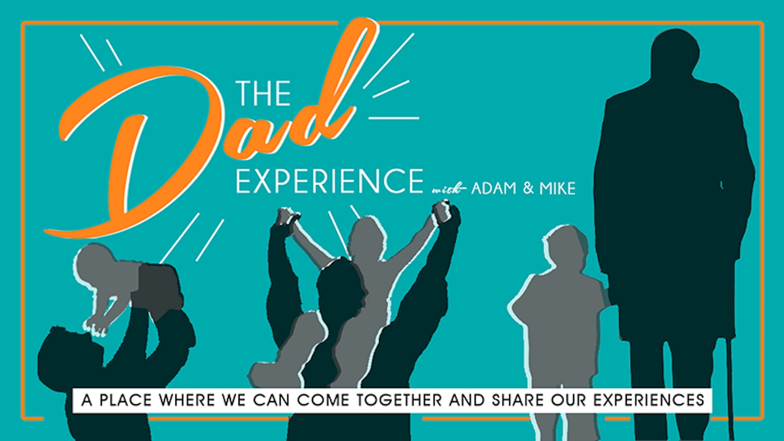 The Dad Experience; A Podcast Where Dads and Moms are the Experts
