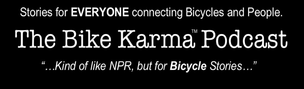 The Bike Karma Bicycle and Cycling Stories Podcast
