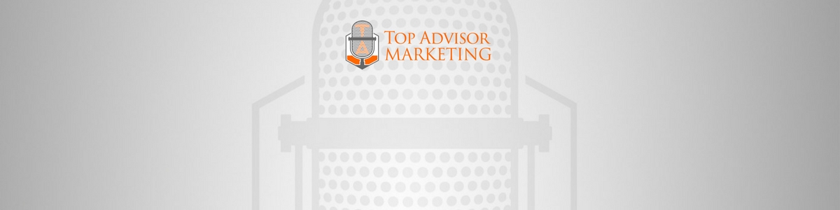 Top Advisor Marketing Podcast