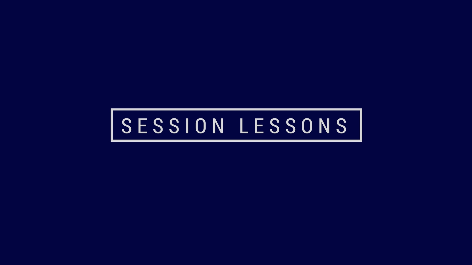 Session Lessons