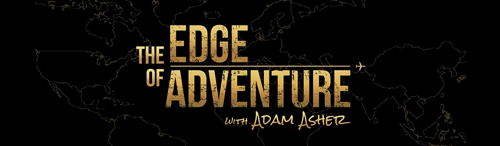 The Edge of Adventure with Adam Asher