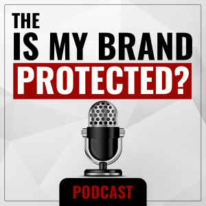 The Is My Brand Protected? Podcast-logo