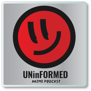 UNinFORMED Anime
