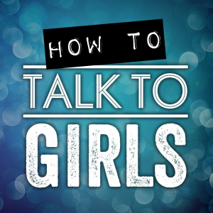 How To Talk To Girls Podcast-logo