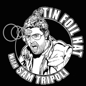 Tin Foil Hat With Sam Tripoli-logo
