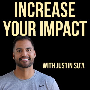 Increase Your Impact with Justin Su'a | A Podcast For Leaders-logo