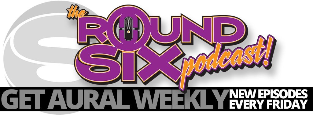 The Round Six Podcast