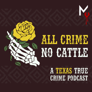 All Crime No Cattle - A Texas True Crime Podcast-logo