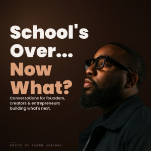 School’s Over...Now What?