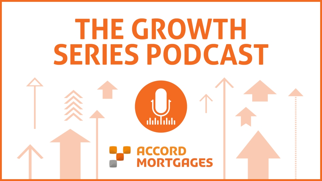 The Accord Mortgages Growth Series Podcast