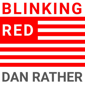 Blinking Red - The Dan Rather Podcast-logo