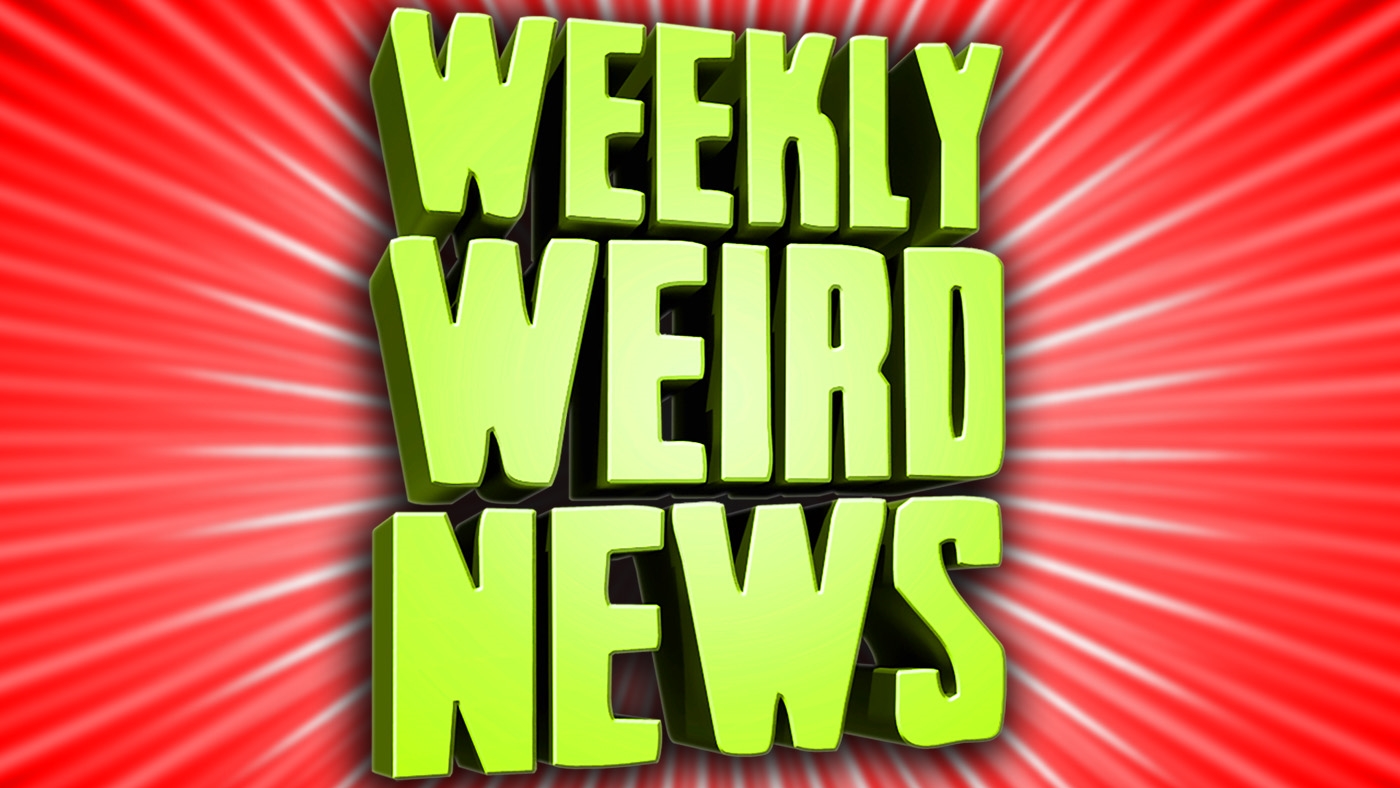 Weekly Weird News