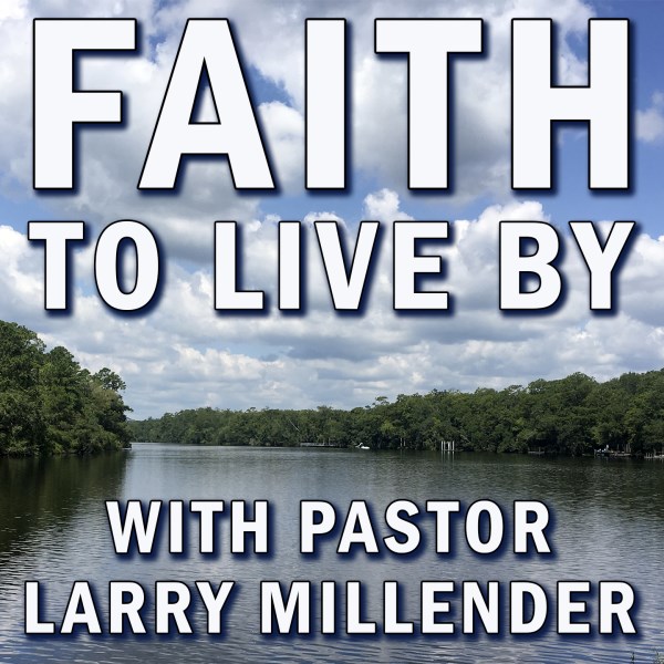 Faith to Live By with Pastor Larry Millender of Church 360 in
