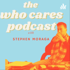 THE Who Cares Podcast with Stephen Moraga-logo