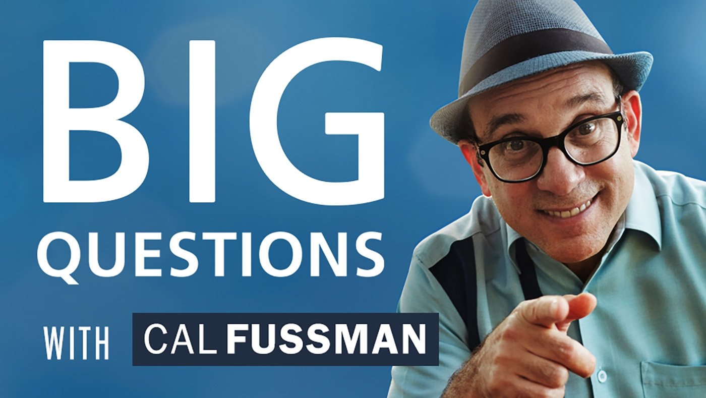 Big Questions with Cal Fussman